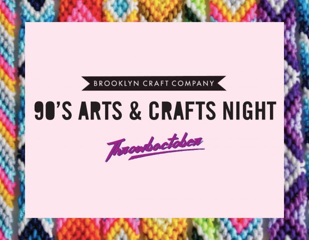 90’s Arts & Crafts Night with Brooklyn Craft Company