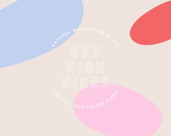 Sky High Vibes Crystal Meditation Class